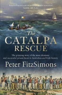 Catalpa Rescue: The gripping story of the most dramatic and successful prison story in Australian and Irish history цена и информация | Ajalooraamatud | kaup24.ee