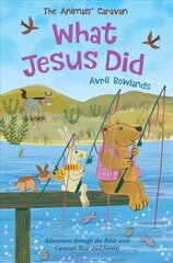 What Jesus Did: Adventures through the Bible with Caravan Bear and friends New edition цена и информация | Книги для подростков и молодежи | kaup24.ee