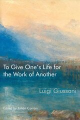 To Give One's Life for the Work of Another цена и информация | Духовная литература | kaup24.ee