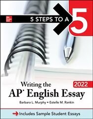 5 Steps to a 5: Writing the AP English Essay 2022 hind ja info | Noortekirjandus | kaup24.ee