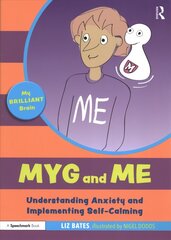 Myg and Me: Understanding Anxiety and Implementing Self-Calming: Understanding Anxiety and Implementing Self-Calming hind ja info | Väikelaste raamatud | kaup24.ee