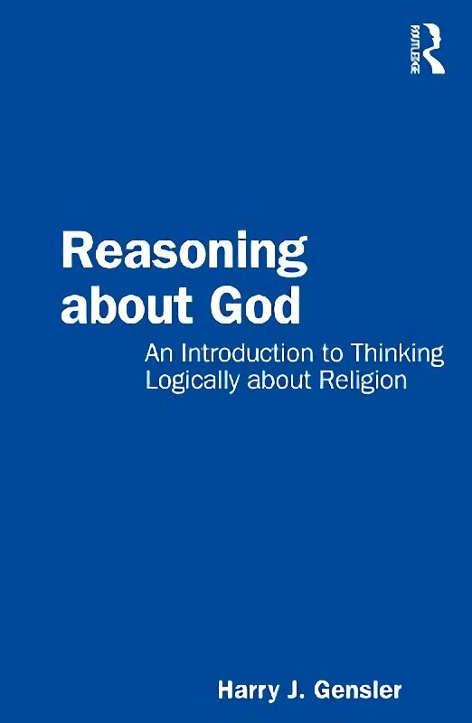 Reasoning about God: An Introduction to Thinking Logically about Religion цена и информация | Usukirjandus, religioossed raamatud | kaup24.ee