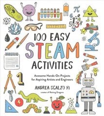 100 Easy STEAM Activities: Awesome Hands-On Projects for Aspiring Artists and Engineers hind ja info | Töövihikud | kaup24.ee