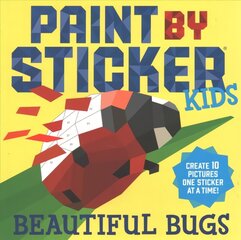 Paint by Sticker Kids: Beautiful Bugs: Create 10 Pictures One Sticker at a Time! (Kids Activity Book, Sticker Art, No Mess Activity, Keep Kids Busy) цена и информация | Книги для малышей | kaup24.ee