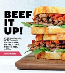 Beef It Up!: 50 Mouthwatering Recipes for Ground Beef, Steaks, Stews, Roasts, Ribs and More: 50 Mouthwatering Recipes for Ground Beef, Steaks, Stews, Roasts, Ribs, and More hind ja info | Retseptiraamatud  | kaup24.ee