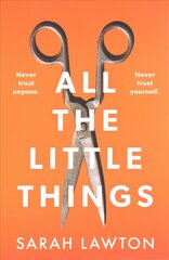 All The Little Things: A tense and gripping thriller with an unforgettable ending цена и информация | Фантастика, фэнтези | kaup24.ee