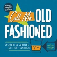 Call Me Old-Fashioned: Cocktails and Coasters for Every Occasion цена и информация | Книги рецептов | kaup24.ee