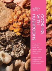 Cooking with Mushrooms: A Fungi Lover's Guide to the World's Most Versatile, Flavorful, Health-Boosting Ingredients hind ja info | Retseptiraamatud  | kaup24.ee