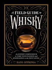 A Field Guide to Whisky: An Expert Compendium to Take Your Passion and Knowledge to the Next Level цена и информация | Книги рецептов | kaup24.ee