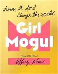 Girl Mogul: Dream It. Do it. Change the World цена и информация | Книги для подростков и молодежи | kaup24.ee