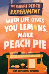 Great Peach Experiment 1: When Life Gives You Lemons, Make Peach Pie цена и информация | Книги для подростков и молодежи | kaup24.ee