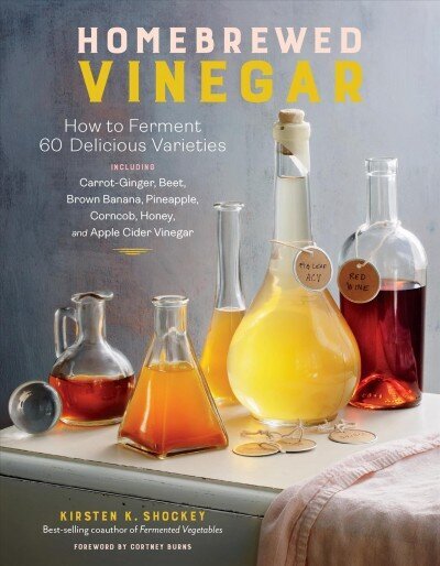 Homebrewed Vinegar: How to Ferment 60 Delicious Varieties: How to Ferment 43 Delicious Varieties, Including Carrot-Ginger, Beet, Brown Banana, Pineapple, Corncob, Honey, and Apple Cider Vinegar цена и информация | Retseptiraamatud  | kaup24.ee