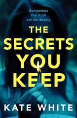 Secrets You Keep: A tense and gripping psychological thriller цена и информация | Фантастика, фэнтези | kaup24.ee