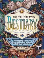 Illustrated Bestiary: Guidance and Rituals from 36 Inspiring Animals: Guidance and Rituals from 36 Spirited Animals hind ja info | Eneseabiraamatud | kaup24.ee