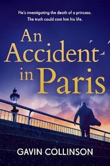 Accident in Paris: The stunning new Princess Diana conspiracy thriller you won't be able to put   down цена и информация | Фантастика, фэнтези | kaup24.ee