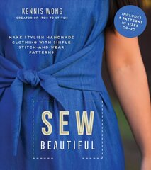 Sew Beautiful: Make Stylish Handmade Clothing with Simple Stitch-and-Wear Patterns hind ja info | Kunstiraamatud | kaup24.ee