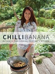 Chilli Banana: Authentic Thai Cooking from May's Kitchen hind ja info | Retseptiraamatud  | kaup24.ee