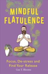 Mindful Flatulence: Find Your Focus, De-stress and Release цена и информация | Фантастика, фэнтези | kaup24.ee