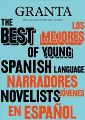 Granta 155: Best of Young Spanish-Language Novelists 2 hind ja info | Lühijutud, novellid | kaup24.ee