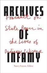 Archives of Infamy: Foucault on State Power in the Lives of Ordinary Citizens цена и информация | Исторические книги | kaup24.ee