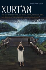 Xurt'an: The End of the World and Other Myths, Songs, Charms, and Chants by the Northern Lacandones of Naha' цена и информация | Рассказы, новеллы | kaup24.ee