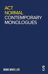 Act Normal: Mark Wheeller Contemporary Monologues цена и информация | Книги об искусстве | kaup24.ee