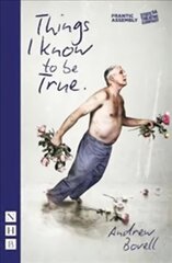 Things I Know To Be True (NHB Modern Plays) hind ja info | Lühijutud, novellid | kaup24.ee