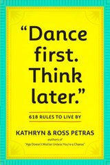 Dance First. Think Later: 618 Rules to Live By hind ja info | Lühijutud, novellid | kaup24.ee