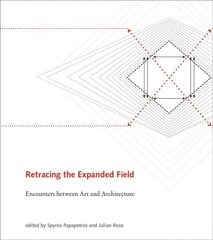 Retracing the Expanded Field: Encounters between Art and Architecture цена и информация | Книги об искусстве | kaup24.ee