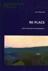 Re-Place: Irish Theatre Environments New edition цена и информация | Рассказы, новеллы | kaup24.ee