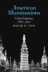 American Illuminations: Urban Lighting, 1800-1920 цена и информация | Исторические книги | kaup24.ee