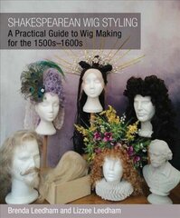 Shakespearean Wig Styling: A Practical Guide to Wig Making for the 1500s-1600s цена и информация | Рассказы, новеллы | kaup24.ee