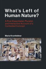 What's Left of Human Nature?: A Post-Essentialist, Pluralist, and Interactive Account of a Contested Concept цена и информация | Исторические книги | kaup24.ee