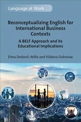 Reconceptualizing English for International Business Contexts: A BELF Approach and its Educational Implications hind ja info | Võõrkeele õppematerjalid | kaup24.ee