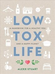 Low Tox Life: A handbook for a healthy you and happy planet цена и информация | Книги о питании и здоровом образе жизни | kaup24.ee