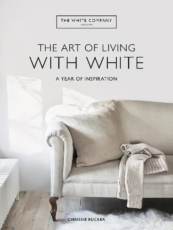 White Company The Art of Living with White: A Year of Inspiration hind ja info | Eneseabiraamatud | kaup24.ee