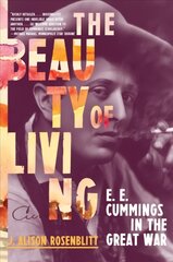 Beauty of Living: E. E. Cummings in the Great War hind ja info | Elulooraamatud, biograafiad, memuaarid | kaup24.ee