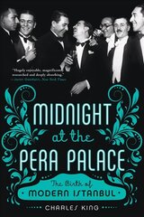 Midnight at the Pera Palace: The Birth of Modern Istanbul hind ja info | Ajalooraamatud | kaup24.ee