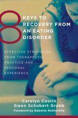 8 Keys to Recovery from an Eating Disorder: Effective Strategies from Therapeutic Practice and Personal Experience hind ja info | Eneseabiraamatud | kaup24.ee