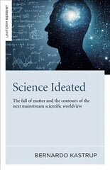Science Ideated: The fall of matter and the contours of the next mainstream scientific worldview цена и информация | Исторические книги | kaup24.ee