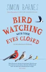 Birdwatching with your Eyes Closed: An Introduction to Birdsong 2nd Revised edition hind ja info | Tervislik eluviis ja toitumine | kaup24.ee