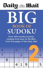 Daily Mail Big Book of Sudoku Volume 2: Over 400 sudokus, ranging from easy to fiendish, from the pages of the Daily Mail цена и информация | Книги о питании и здоровом образе жизни | kaup24.ee