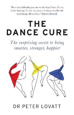 Dance Cure: The surprising secret to being smarter, stronger, happier цена и информация | Eneseabiraamatud | kaup24.ee