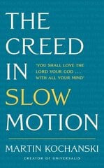 Creed in Slow Motion: An exploration of faith, phrase by phrase, word by word цена и информация | Духовная литература | kaup24.ee