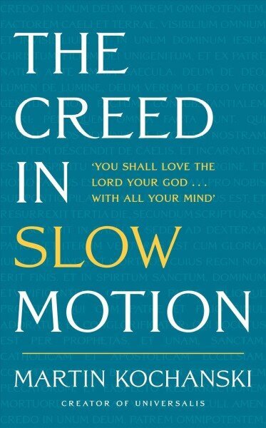 Creed in Slow Motion: An exploration of faith, phrase by phrase, word by word hind ja info | Usukirjandus, religioossed raamatud | kaup24.ee