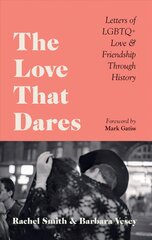 Love That Dares: Letters of LGBTQplus Love & Friendship Through History цена и информация | Биографии, автобиогафии, мемуары | kaup24.ee