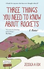 Three Things You Need to Know About Rockets: A memoir цена и информация | Биографии, автобиогафии, мемуары | kaup24.ee