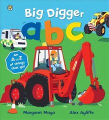 Awesome Engines: Big Digger ABC: An A to Z of things that go! hind ja info | Väikelaste raamatud | kaup24.ee