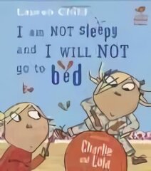 Charlie and Lola: I Am Not Sleepy and I Will Not Go to Bed: Board Book hind ja info | Väikelaste raamatud | kaup24.ee