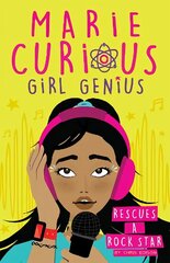 Marie Curious, Girl Genius: Rescues a Rock Star: Book 2 hind ja info | Noortekirjandus | kaup24.ee